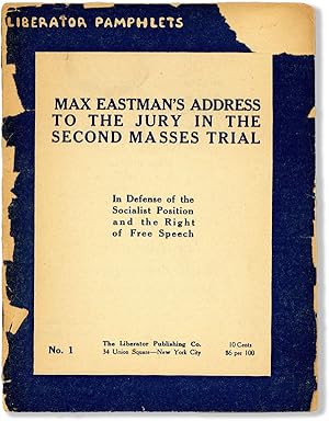Max Eastman's Address to the Jury in the Second Masses Trial. In Defense of the Socialist Positio...
