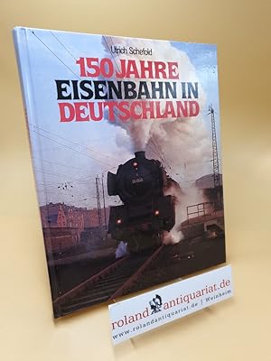 Seller image for 150 Jahre Eisenbahn in Deutschland for sale by Roland Antiquariat UG haftungsbeschrnkt
