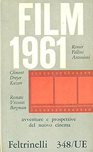 Immagine del venditore per Film 1961. Renoir, Fellini, Antonioni, Clment, Dreyer, Kazan, Resnais, Visconti, Bergman. Avventure e prospettive del nuovo cinema. venduto da FIRENZELIBRI SRL