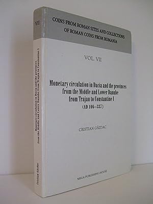 Seller image for Monetary Circulation in Dacia and the Provinces from the Middle and Lower Danube from Trajan to Constantine I (AD 106 - 337) for sale by Lily of the Valley Books