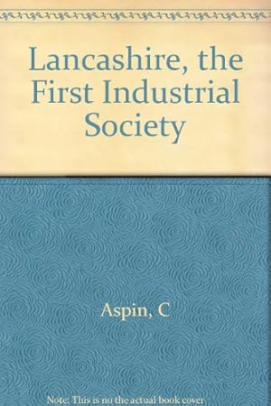 Seller image for Lancashire, the First Industrial Society for sale by WeBuyBooks