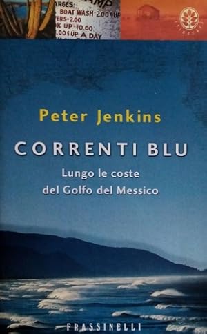 Seller image for Correnti blu. Lungo le coste del Golfo del Messico. for sale by FIRENZELIBRI SRL