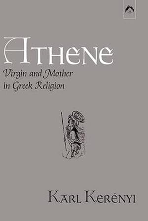 Seller image for Athene - Virgin and Mother in Greek Religion (Paperback) for sale by CitiRetail