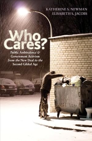 Seller image for Who Cares?: Public Ambivalence and Government Activism from the New Deal to the Second Gilded Age for sale by WeBuyBooks