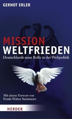 Bild des Verkufers fr Mission Weltfrieden Deutschlands neue Rolle in der Weltpolitik zum Verkauf von Berliner Bchertisch eG
