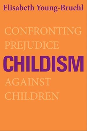 Imagen del vendedor de Childism : Confronting Prejudice Against Children a la venta por GreatBookPrices