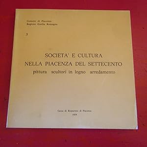 Image du vendeur pour Societ e Cultura nella Piacenza del Settecento Pittura Scultori in legno Arredamenti mis en vente par Antonio Pennasilico