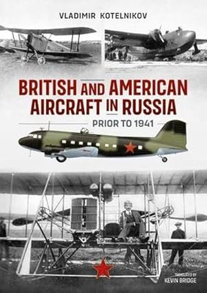 Immagine del venditore per British and American Aircraft in Russia Prior to 1941 venduto da AHA-BUCH GmbH