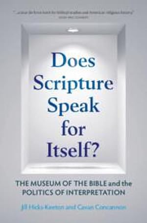 Bild des Verkufers fr Does Scripture Speak for Itself? : The Museum of the Bible and the Politics of Interpretation zum Verkauf von AHA-BUCH GmbH