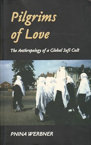 Seller image for Pilgrims of Love. The Anthropology of Global Sufi Cult. for sale by Asia Bookroom ANZAAB/ILAB