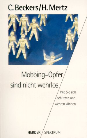 Bild des Verkufers fr Mobbing-Opfer sind nicht wehrlos : wie Sie sich schtzen und wehren knnen. Christine Beckers/Hanne Mertz / Herder-Spektrum ; Bd. 4580 zum Verkauf von Antiquariat Buchhandel Daniel Viertel