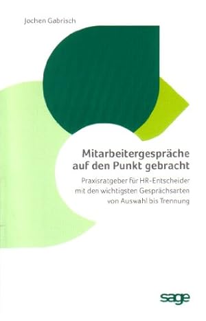 Bild des Verkufers fr Mitarbeitergesprche auf den Punkt gebracht : Praxisratgeber fr HR-Entscheider mit den wichtigsten Gesprchsarten von Auswahl bis Trennung. Sage HR Solutions AG (Hrsg.) zum Verkauf von Antiquariat Buchhandel Daniel Viertel