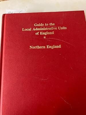 Guide to the Local Administrative Units of England. Volume 2: Northern England.