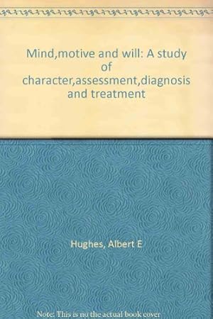 Bild des Verkufers fr Mind,motive and will: A study of character,assessment,diagnosis and treatment zum Verkauf von WeBuyBooks