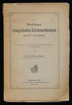 Die Nördlinger evangelischen Kirchenordnungen des XVI. Jahrhunderts : Ein Beitrag zur Geschichte ...