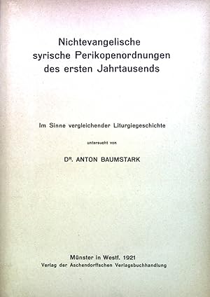 Bild des Verkufers fr Nichtevangelische syrische Perikopenordnungen des ersten Jahrtausends : Im Sinne vergleichender Liturgiegeschichte. Heft 3. Liturgiegeschichtliche Forschungen. zum Verkauf von books4less (Versandantiquariat Petra Gros GmbH & Co. KG)