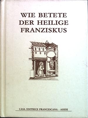 Seller image for Wie betete der heilige Franziskus. for sale by books4less (Versandantiquariat Petra Gros GmbH & Co. KG)