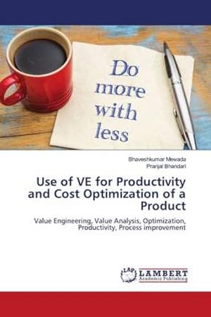 Bild des Verkufers fr Use of VE for Productivity and Cost Optimization of a Product : Value Engineering, Value Analysis, Optimization, Productivity, Process improvement zum Verkauf von AHA-BUCH GmbH