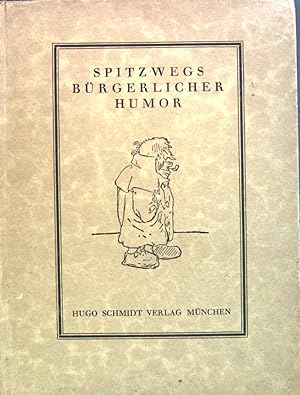 Imagen del vendedor de Spitzwegs brgerlicher Humor : Mit Briefen und Anekdoten des Knstlers. a la venta por books4less (Versandantiquariat Petra Gros GmbH & Co. KG)