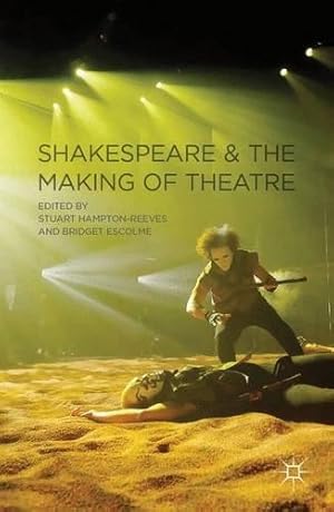 Immagine del venditore per Shakespeare and the Making of Theatre venduto da WeBuyBooks