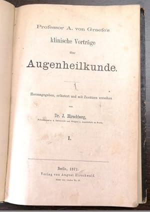 Klinische Vorträge über Augenheilkunde. I. Hrsg., erläut. und mit Zusätzen versehen von J. Hirsch...