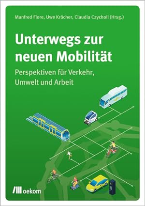 Bild des Verkufers fr Unterwegs zur neuen Mobilitt Perspektiven fr Verkehr, Umwelt und Arbeit zum Verkauf von Bunt Buchhandlung GmbH