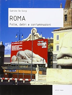 Roma. Follie, deliri e contaminazioni