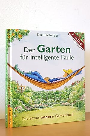 Bild des Verkufers fr Der Garten fr intelligente Faule. Das etwas andere Gartenbuch zum Verkauf von AMSELBEIN - Antiquariat und Neubuch