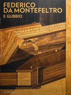 Seller image for Federico da Montefeltro e Gubbio. "L� � tucto el core nostro et tucta l'anima nostra". Gubbio, 20 giugno - 2 ottobre 2022. for sale by EDITORIALE UMBRA SAS