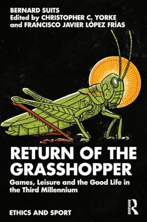 Bild des Verkufers fr Return of the Grasshopper : Games, Leisure and the Good Life in the Third Millennium zum Verkauf von AHA-BUCH GmbH