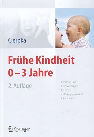 Frühe Kindheit 0-3 Jahre. Beratung und Psychotherapie für Eltern mit Säuglingen und Kleinkindern.