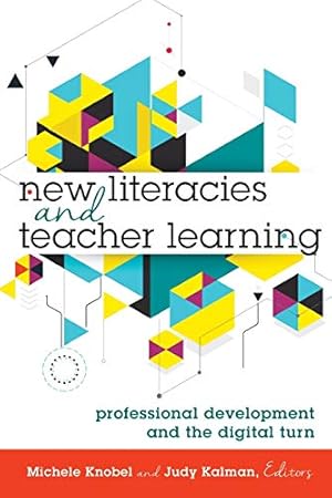 Bild des Verkufers fr New literacies and teacher learning : professional development and the digital turn. edited by Michele Knobel and Judy Kalman / New literacies and digital epistemologies ; vol. 74 zum Verkauf von Fundus-Online GbR Borkert Schwarz Zerfa