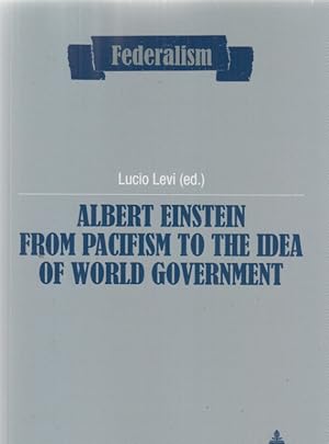 Immagine del venditore per Albert Einstein from Pacifism to the Idea of World Government. Lucio Levi (ed.) / Federalism ; vol. 12. venduto da Fundus-Online GbR Borkert Schwarz Zerfa