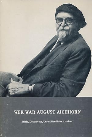 Bild des Verkufers fr Wer war August Aichhorn. Briefe, Dokumente, Unverffentlichte Arbeiten. Ausgewhlt und zusammengestellt von Thomas Aichhorn. Vorwort von Anna Freud. Hrsg.: Wiener Psychoanalytische Vereinigung. zum Verkauf von Fundus-Online GbR Borkert Schwarz Zerfa