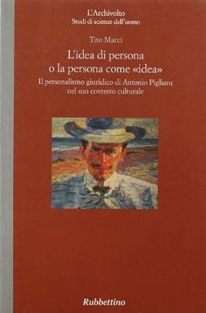 L'idea come persona o la persona come «idea». Il personalismo giuridico di Antonio Pigliaru nel s...