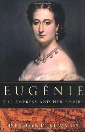 Bild des Verkufers fr Eugenie: The Empress and Her Empire zum Verkauf von WeBuyBooks