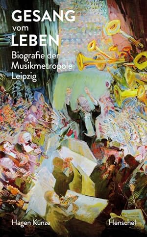 Bild des Verkufers fr Gesang vom Leben Biografie der Musikmetropole Leipzig zum Verkauf von Flgel & Sohn GmbH