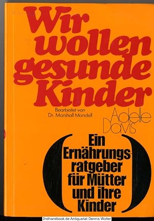 Immagine del venditore per Wir wollen gesunde Kinder : e. Ernhrungsratgeber fr Mtter u. ihre Kinder venduto da Dennis Wolter