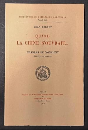 Seller image for Quand la Chine s ouvrait. Charles de Montigny consul de France for sale by Librairie de l'Avenue - Henri  Veyrier