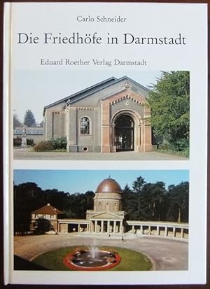 Die Friedhöfe in Darmstadt. [Hrsg. vom Magistrat der Stadt Darmstadt. Fotos: Carlo Schneider und ...