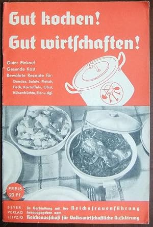 Gut kochen! Gut wirtschaften : Guter Einkauf. Gesunde Kost Bewärte Rezepte für Gemüse, Salate, Fl...