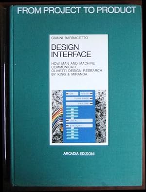 Design Interface : How man and machine communicate. Olivetti design research by King & Miranda. W...