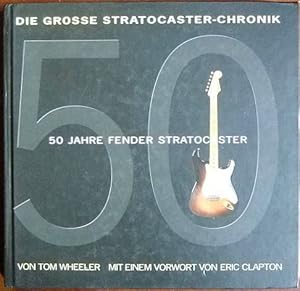 Die grosse Stratocaster-Chronik : 50 Jahre Fender Stratocaster. von Tom Wheeler. Buch u. CD