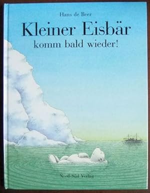 Bild des Verkufers fr Kleiner Eisbr komm bald wieder! : e. Geschichte mit Bildern. von. [Dt. Text: Brigitte Hanhart] / Ein Nord-Sd Bilderbuch zum Verkauf von Antiquariat Blschke