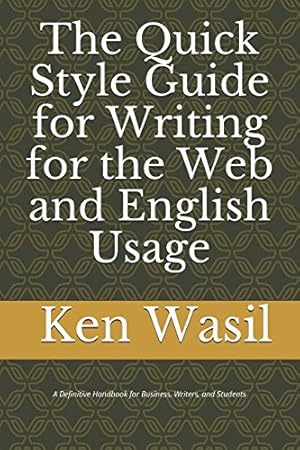 Bild des Verkufers fr The Quick Style Guide for Writing for the Web and English Usage: A Definitive Handbook for Business, Writers, and Students zum Verkauf von WeBuyBooks