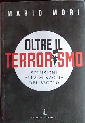Seller image for Oltre il terrorismo. Soluzioni alla minaccia del secolo for sale by librisaggi