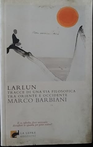 Larlun. Tracce di una via filosofica tra Oriente e Occidente