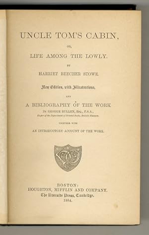 Uncle Tom's cabin; or, life among the lowly. By Harriet Beecher Stowe. New edition, with Illustra...