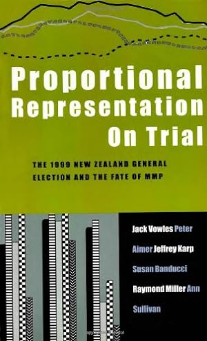 Bild des Verkufers fr Proportional Representation on Trial: The 1999 New Zealand General Election and the Fate of MMP zum Verkauf von WeBuyBooks