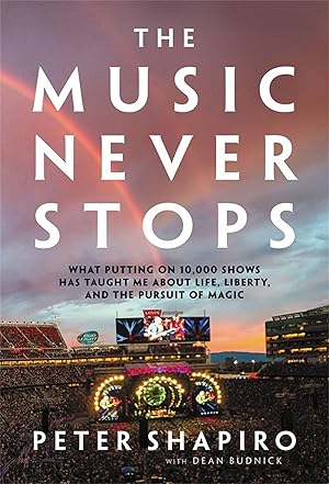 Imagen del vendedor de The Music Never Stops: What Putting on 10,000 Shows Has Taught Me about Life, Liberty, and the Pursuit of Magic a la venta por moluna